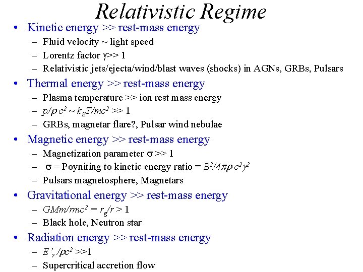 Relativistic Regime • Kinetic energy >> rest-mass energy – Fluid velocity ~ light speed