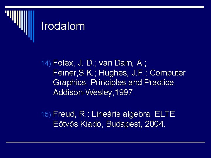 Irodalom 14) Folex, J. D. ; van Dam, A. ; Feiner, S. K. ;