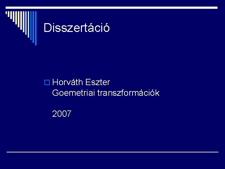 Disszertáció o Horváth Eszter Goemetriai transzformációk 2007 
