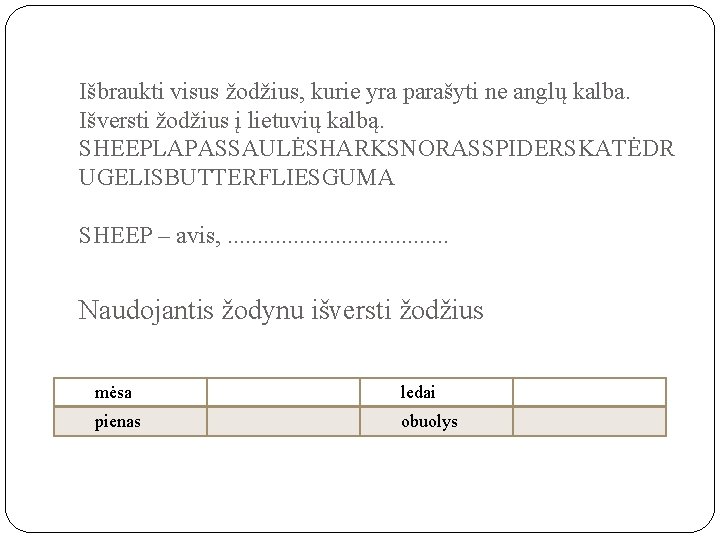 Išbraukti visus žodžius, kurie yra parašyti ne anglų kalba. Išversti žodžius į lietuvių kalbą.