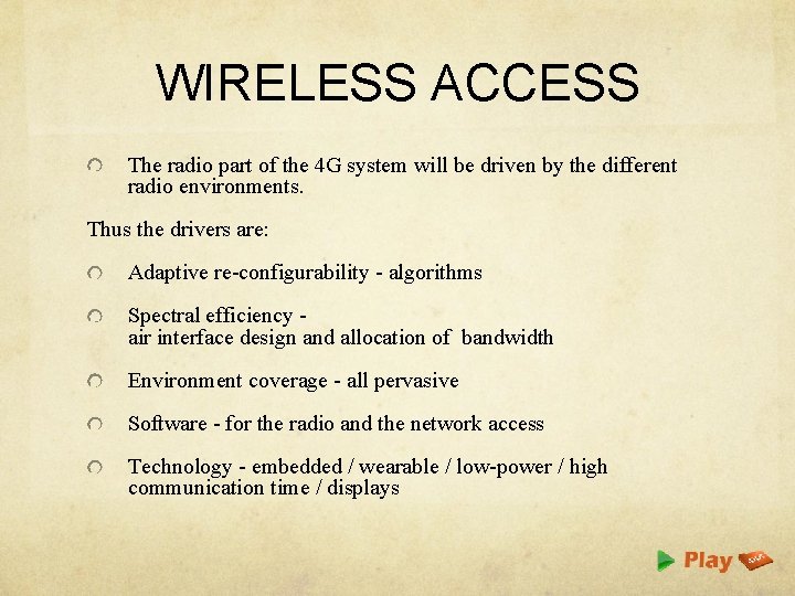 WIRELESS ACCESS The radio part of the 4 G system will be driven by
