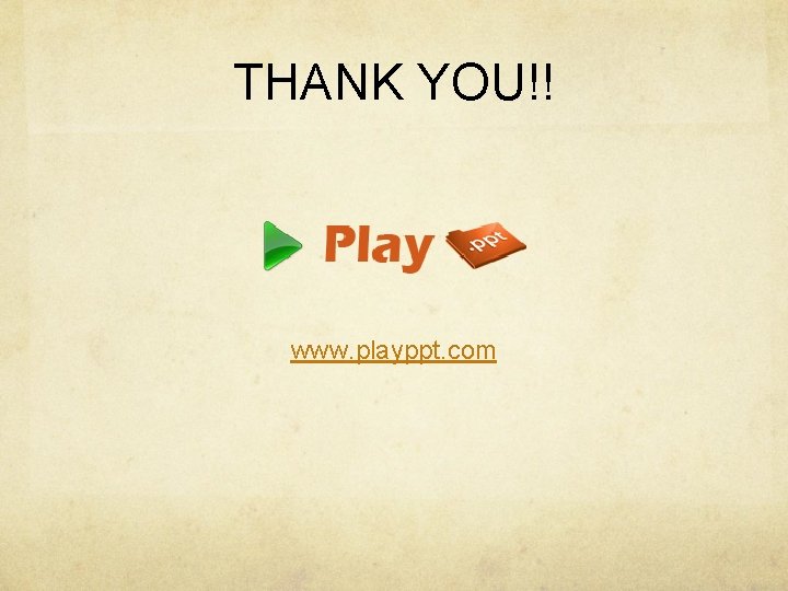 THANK YOU!! www. playppt. com 