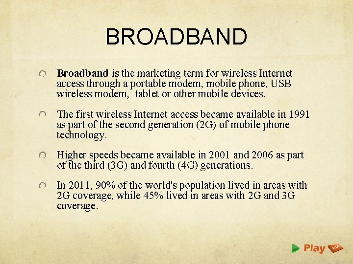 BROADBAND Broadband is the marketing term for wireless Internet access through a portable modem,
