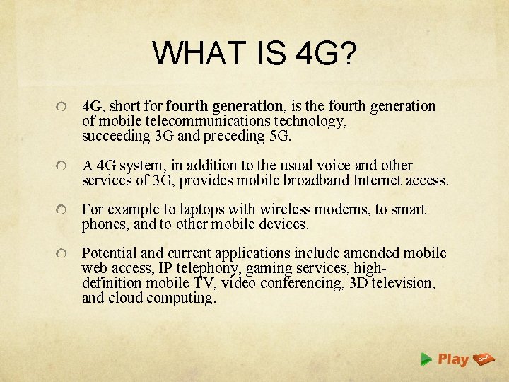 WHAT IS 4 G? 4 G, short for fourth generation, is the fourth generation