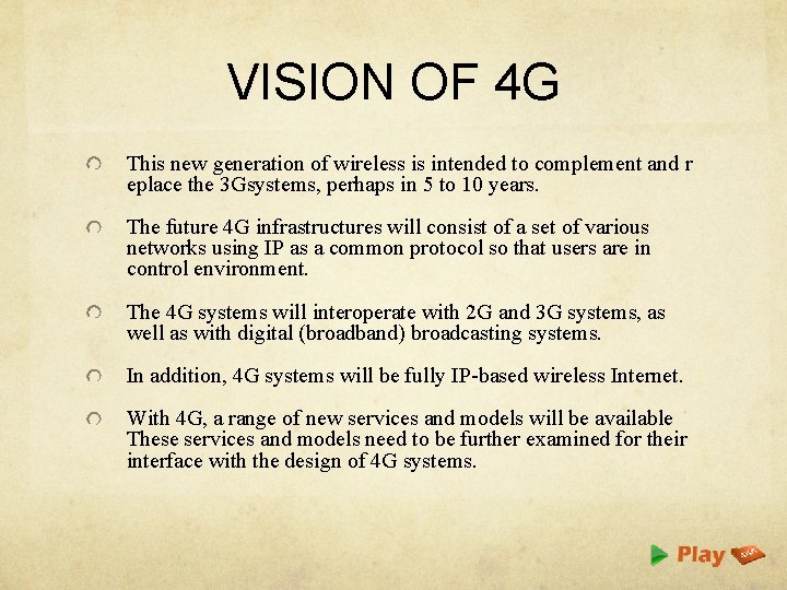 VISION OF 4 G This new generation of wireless is intended to complement and