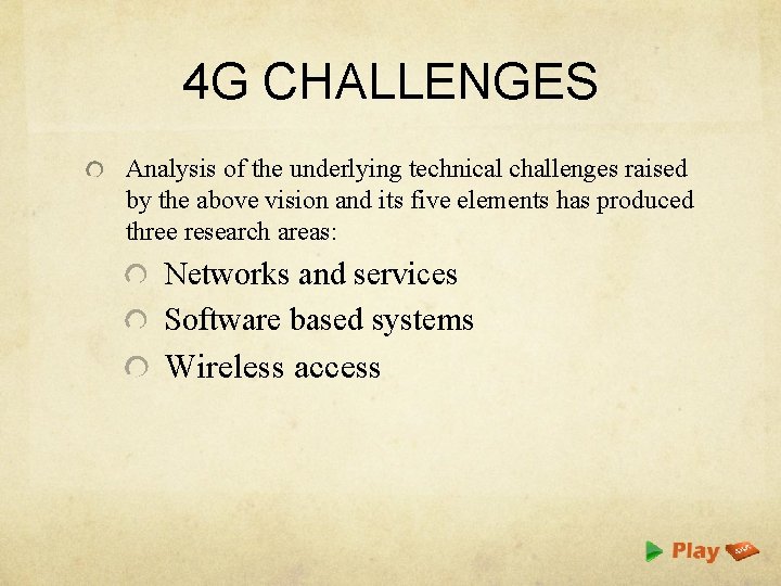 4 G CHALLENGES Analysis of the underlying technical challenges raised by the above vision