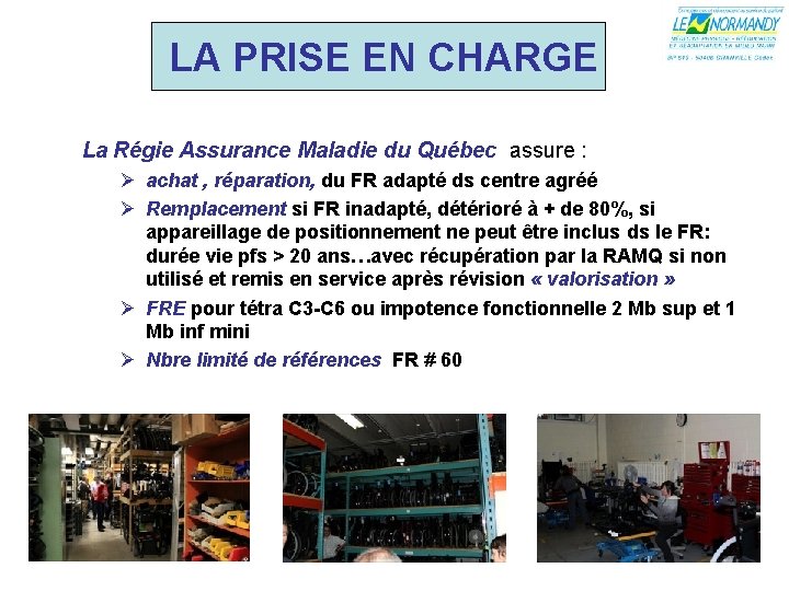 LA PRISE EN CHARGE La Régie Assurance Maladie du Québec assure : Ø achat