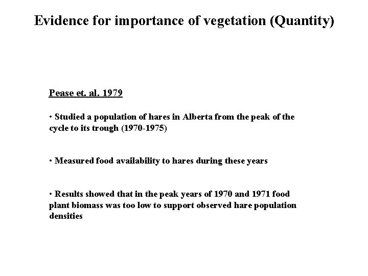 Evidence for importance of vegetation (Quantity) Pease et. al. 1979 • Studied a population