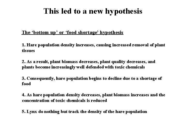 This led to a new hypothesis The ‘bottom up’ or ‘food shortage’ hypothesis 1.