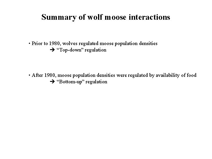 Summary of wolf moose interactions • Prior to 1980, wolves regulated moose population densities