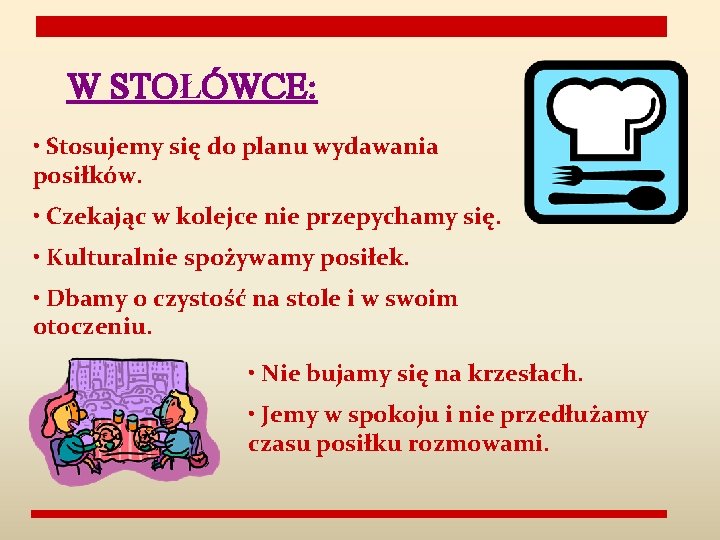 W STOŁÓWCE: • Stosujemy się do planu wydawania posiłków. • Czekając w kolejce nie