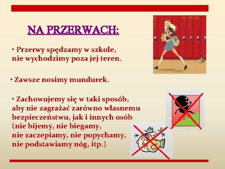 NA PRZERWACH: • Przerwy spędzamy w szkole, nie wychodzimy poza jej teren. • Zawsze