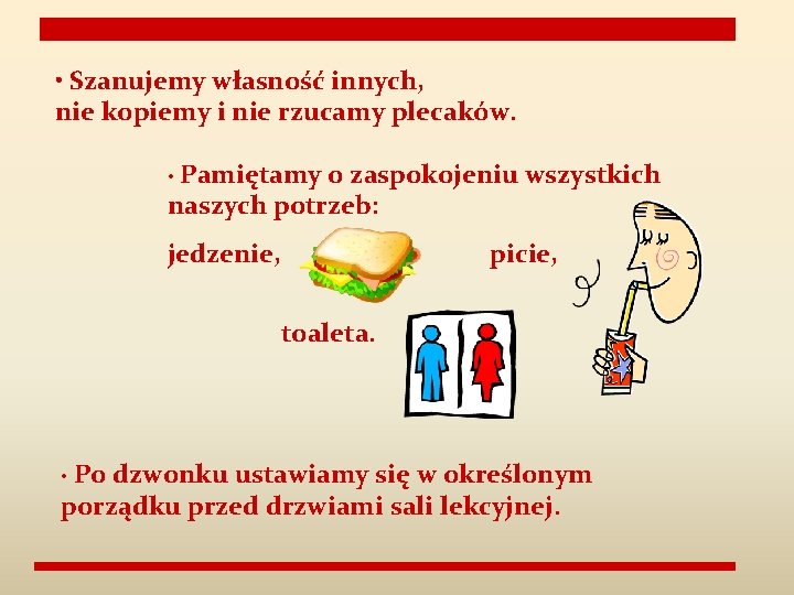 • Szanujemy własność innych, nie kopiemy i nie rzucamy plecaków. • Pamiętamy o • Szanujemy własność innych, nie kopiemy i nie rzucamy plecaków. • Pamiętamy o
