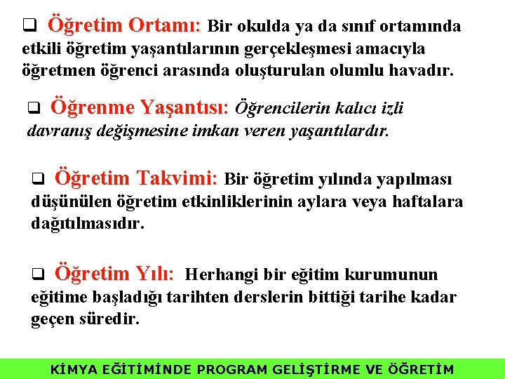 q Öğretim Ortamı: Bir okulda ya da sınıf ortamında etkili öğretim yaşantılarının gerçekleşmesi amacıyla