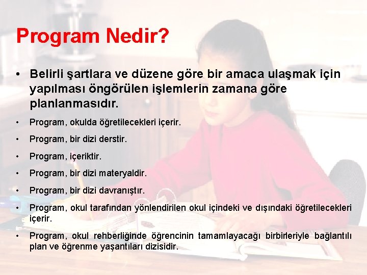 Program Nedir? • Belirli şartlara ve düzene göre bir amaca ulaşmak için yapılması öngörülen