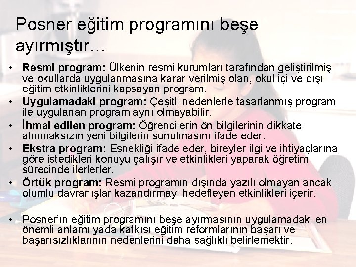 Posner eğitim programını beşe ayırmıştır… • Resmi program: Ülkenin resmi kurumları tarafından geliştirilmiş ve