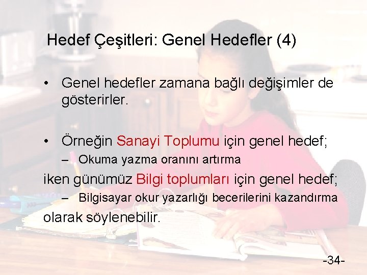 Hedef Çeşitleri: Genel Hedefler (4) • Genel hedefler zamana bağlı değişimler de gösterirler. •