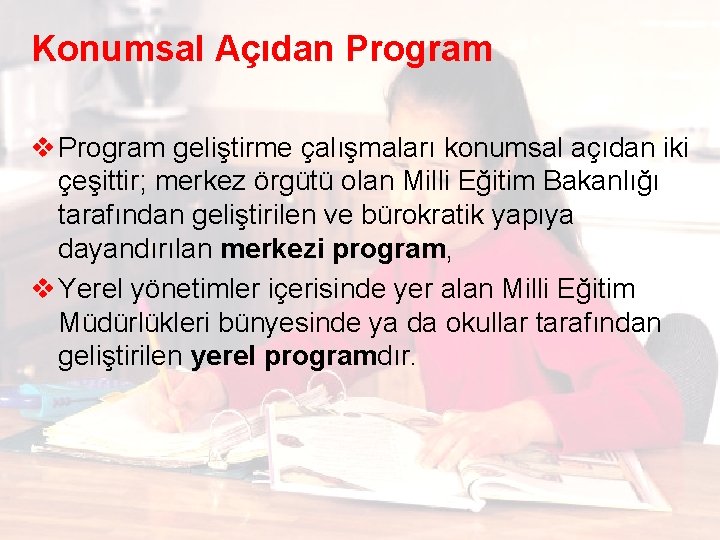 Konumsal Açıdan Program v Program geliştirme çalışmaları konumsal açıdan iki çeşittir; merkez örgütü olan