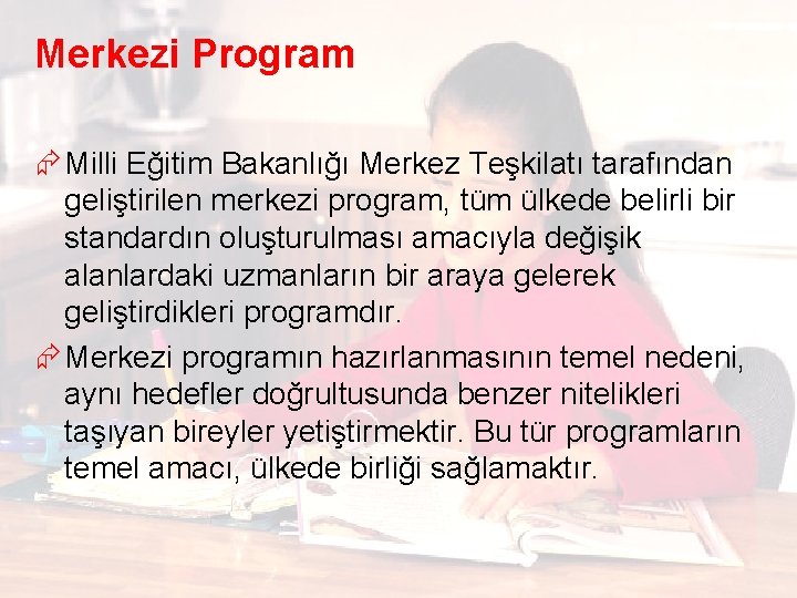 Merkezi Program Æ Milli Eğitim Bakanlığı Merkez Teşkilatı tarafından geliştirilen merkezi program, tüm ülkede