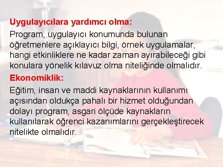 Uygulayıcılara yardımcı olma: Program, uygulayıcı konumunda bulunan öğretmenlere açıklayıcı bilgi, örnek uygulamalar, hangi etkinliklere