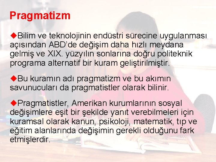 Pragmatizm u. Bilim ve teknolojinin endüstri sürecine uygulanması açısından ABD’de değişim daha hızlı meydana