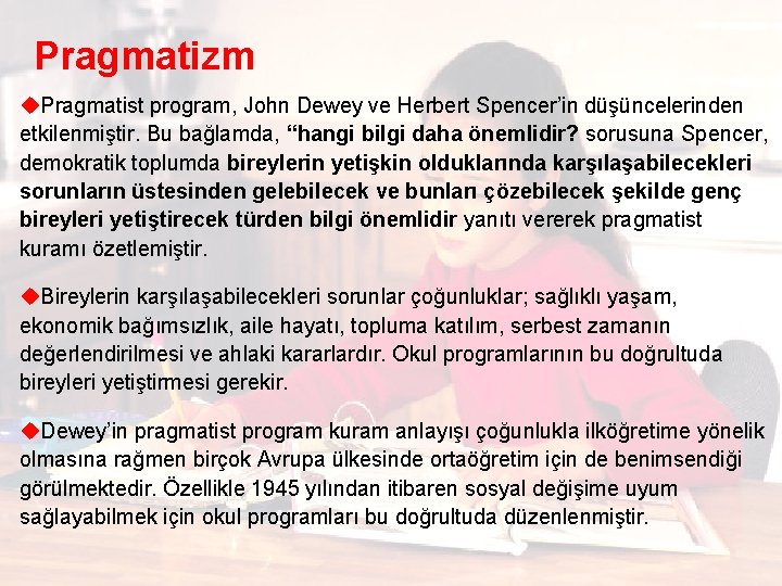 Pragmatizm u. Pragmatist program, John Dewey ve Herbert Spencer’in düşüncelerinden etkilenmiştir. Bu bağlamda, “hangi