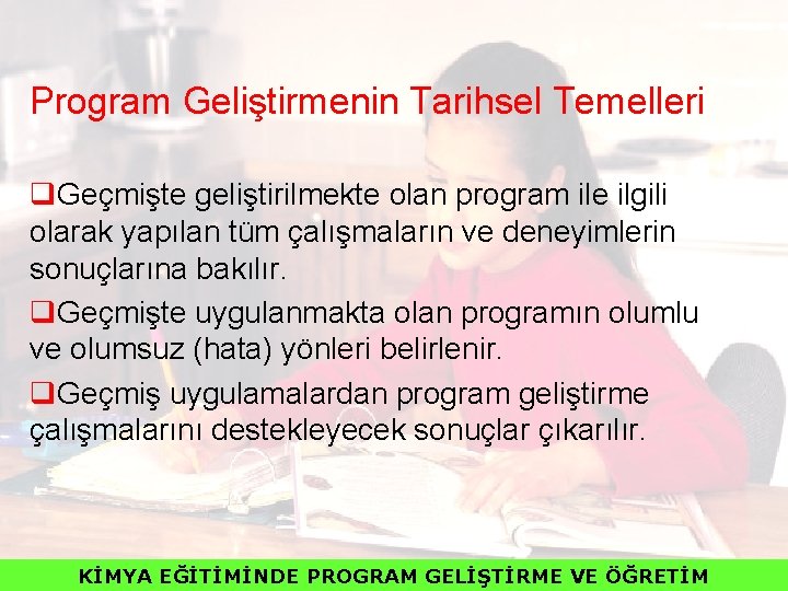 Program Geliştirmenin Tarihsel Temelleri q. Geçmişte geliştirilmekte olan program ile ilgili olarak yapılan tüm