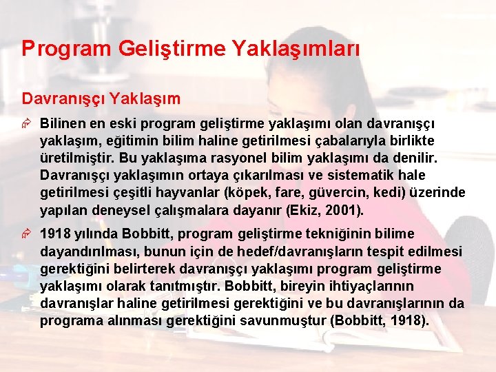 Program Geliştirme Yaklaşımları Davranışçı Yaklaşım Æ Bilinen en eski program geliştirme yaklaşımı olan davranışçı