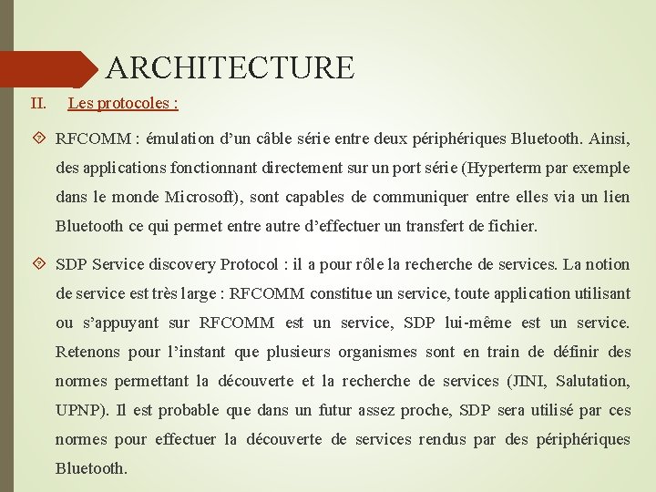  ARCHITECTURE II. Les protocoles : RFCOMM : émulation d’un câble série entre deux