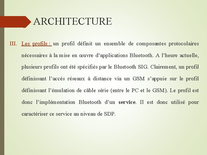  ARCHITECTURE III. Les profils : un profil définit un ensemble de composantes protocolaires