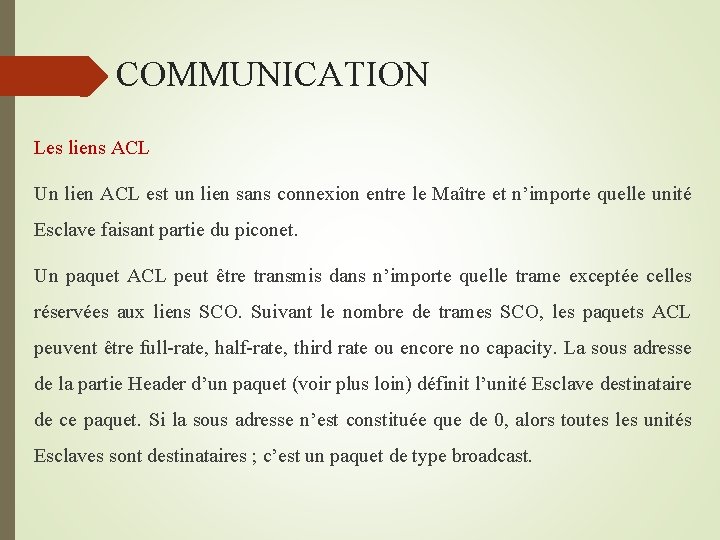  COMMUNICATION Les liens ACL Un lien ACL est un lien sans connexion entre