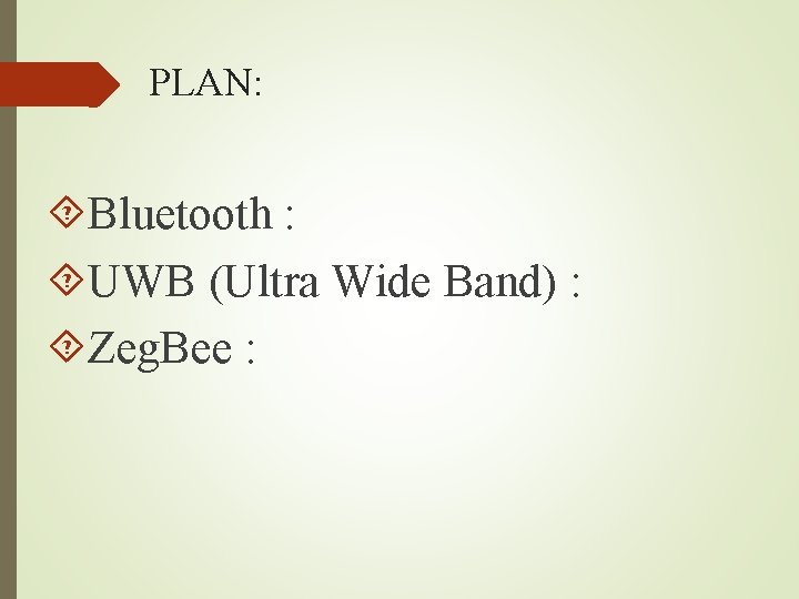 PLAN: Bluetooth : UWB (Ultra Wide Band) : Zeg. Bee : 