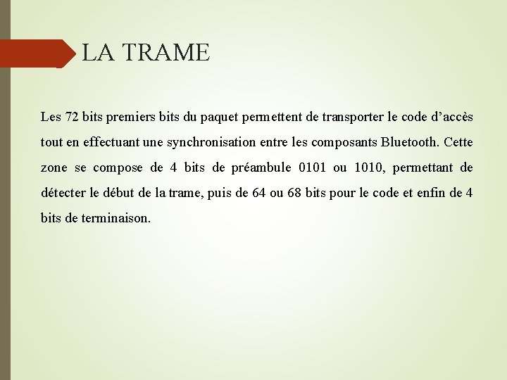  LA TRAME Les 72 bits premiers bits du paquet permettent de transporter le