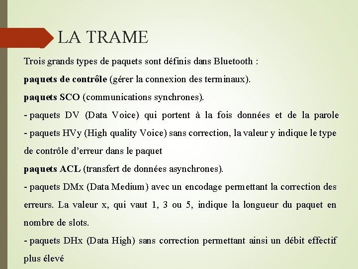  LA TRAME Trois grands types de paquets sont définis dans Bluetooth : paquets