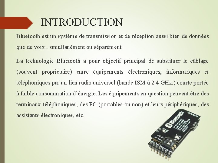 INTRODUCTION Bluetooth est un système de transmission et de réception aussi bien de données