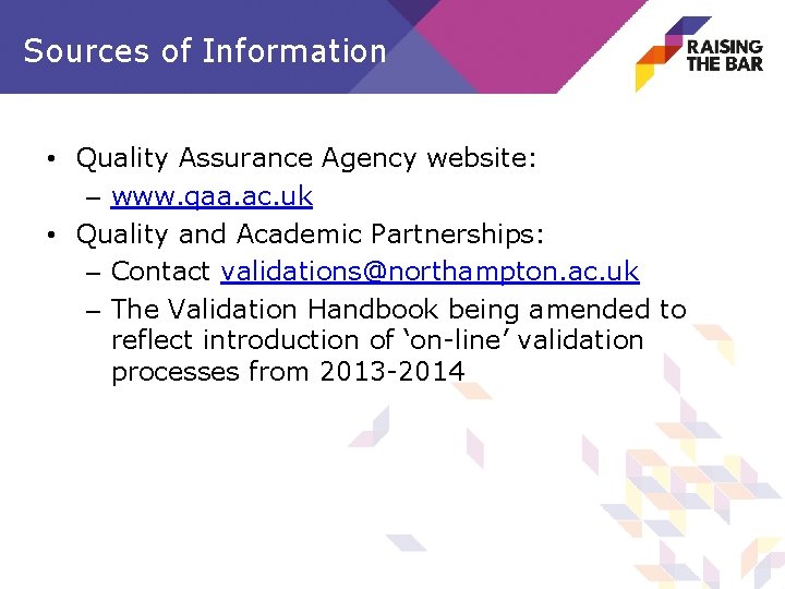 Sources of Information • Quality Assurance Agency website: – www. qaa. ac. uk •