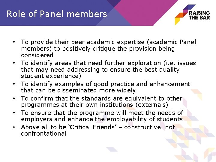 Role of Panel members • To provide their peer academic expertise (academic Panel members)