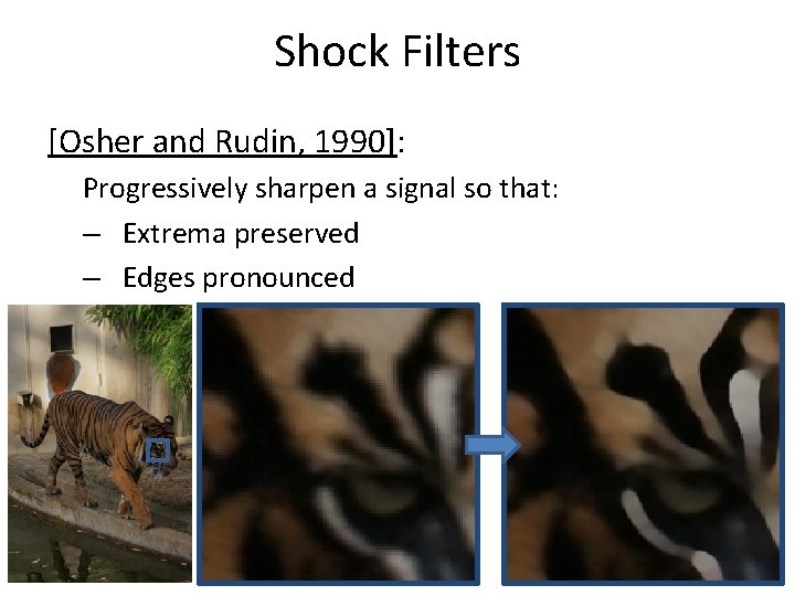 Shock Filters [Osher and Rudin, 1990]: Progressively sharpen a signal so that: – Extrema