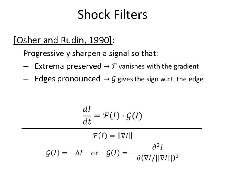 Shock Filters [Osher and Rudin, 1990]: Progressively sharpen a signal so that: – Extrema