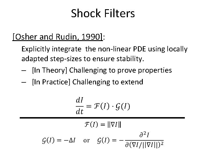 Shock Filters [Osher and Rudin, 1990]: Explicitly integrate the non-linear PDE using locally adapted