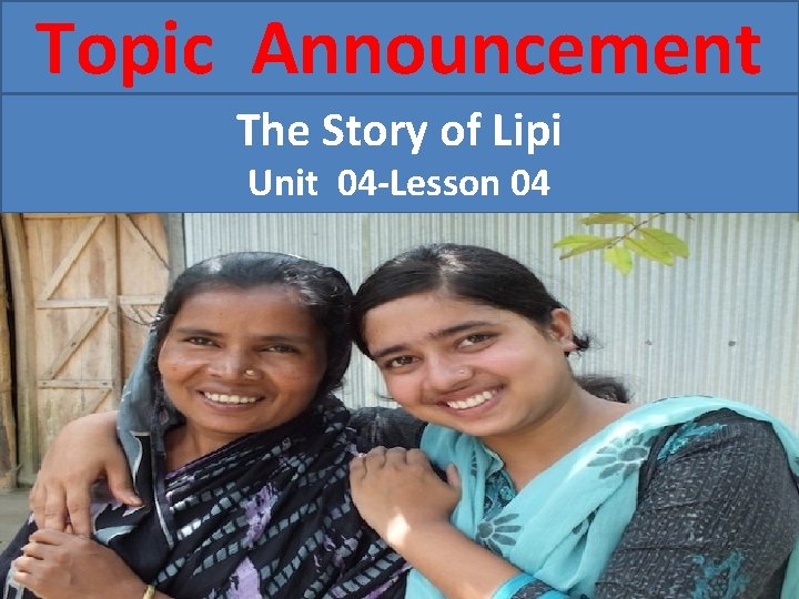 Topic Announcement The Story of Lipi Unit 04 -Lesson 04 