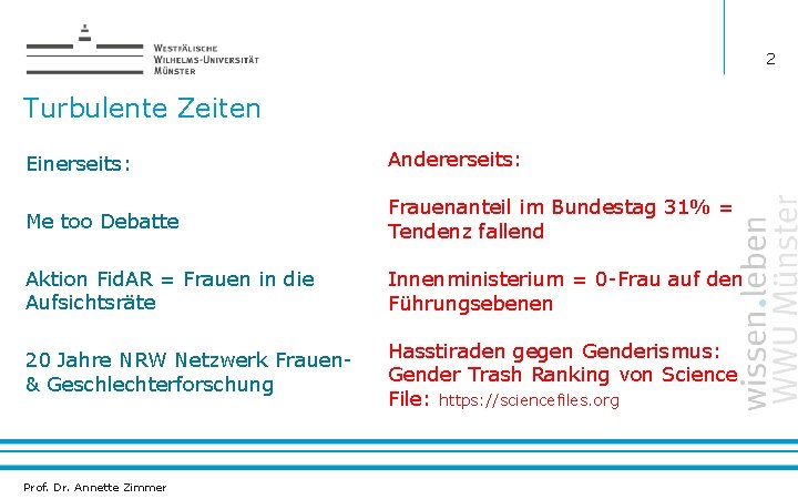 2 Turbulente Zeiten Einerseits: Andererseits: Me too Debatte Frauenanteil im Bundestag 31% = Tendenz