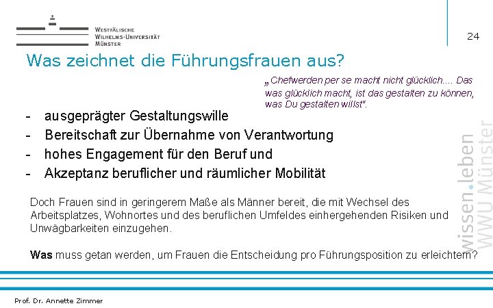 24 Was zeichnet die Führungsfrauen aus? „Chefwerden per se macht nicht glücklich. . Das