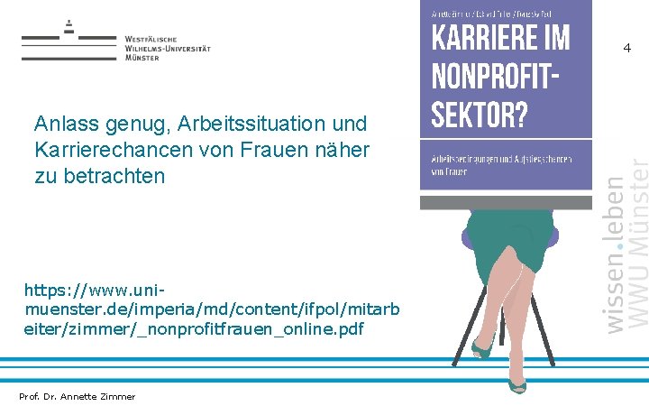 Trends der Zivilgesellschaftsforschung Anlass genug, Arbeitssituation und Karrierechancen von Frauen näher zu betrachten https: