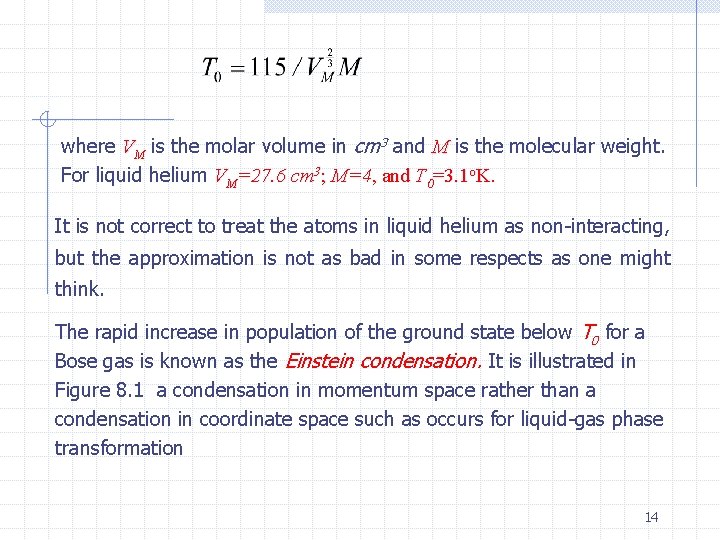 where VM is the molar volume in cm 3 and M is the molecular