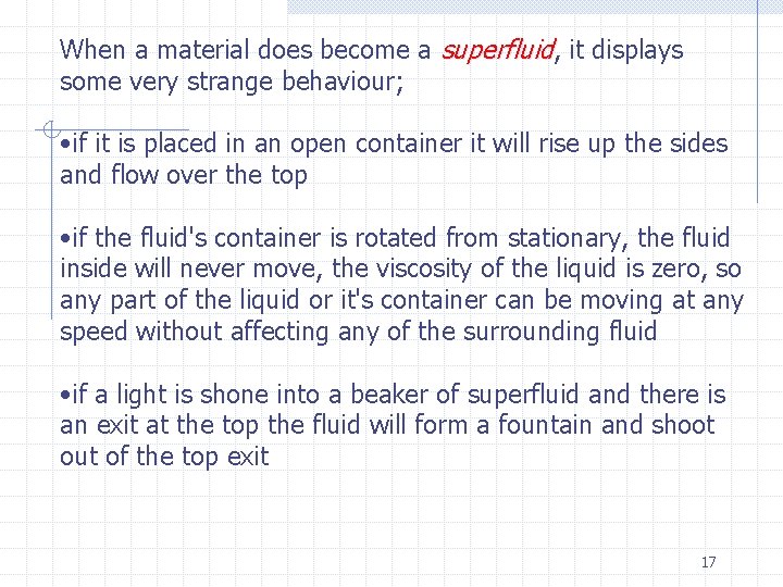 When a material does become a superfluid, it displays some very strange behaviour; •
