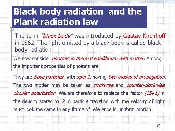 Black body radiation and the Plank radiation law The term "black body" was introduced