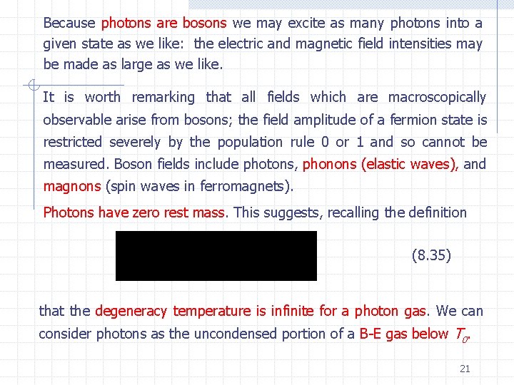Because photons are bosons we may excite as many photons into a given state