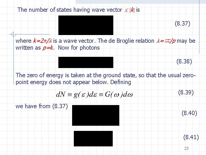 The number of states having wave vector k is (8. 37) where k=2 /