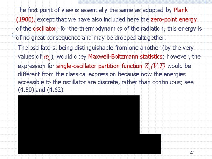 The first point of view is essentially the same as adopted by Plank (1900),